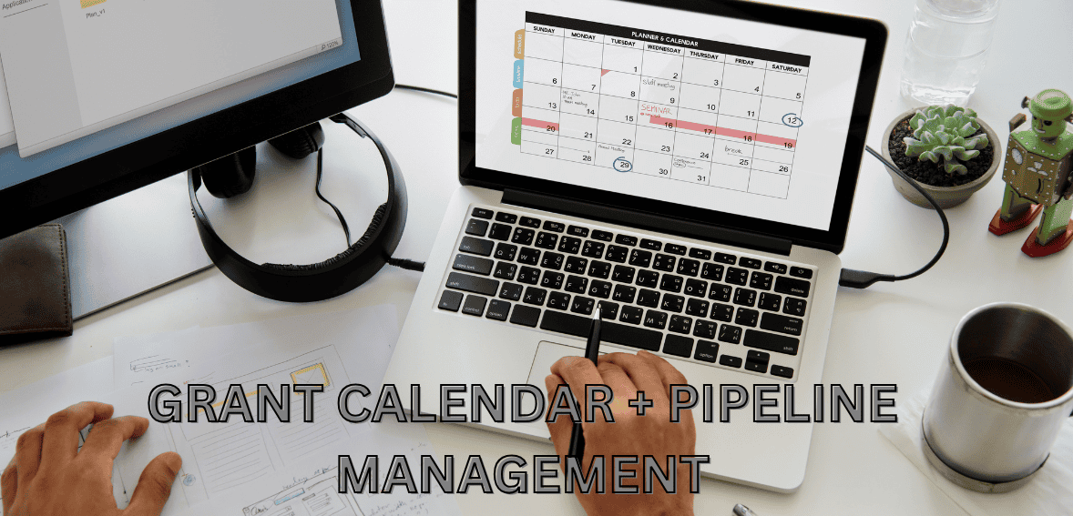 Grant Calendar + Pipeline Management: A Simple System to Avoid Last-Minute Scrambles